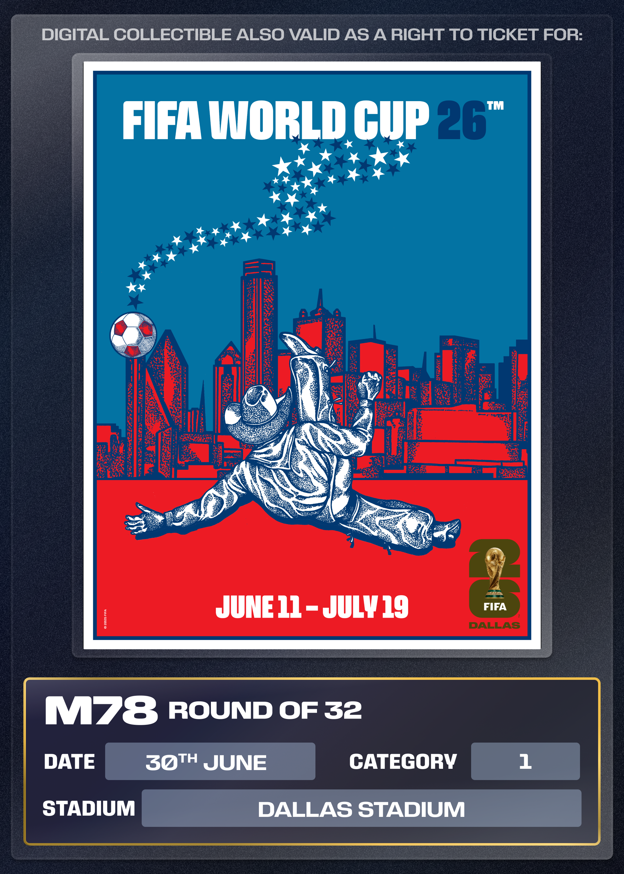 Collectible also valid as Right To Ticket Category 1 for M78 Dallas